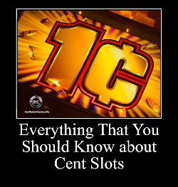 Everything That You Should Know About Cent Slots