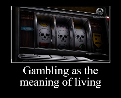 Gambling As The Meaning Of Living