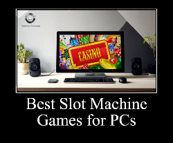 Reasons for Downloading Slot Games for PC