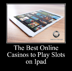 Best Casino to play Slots on Ipad with Win Real Money