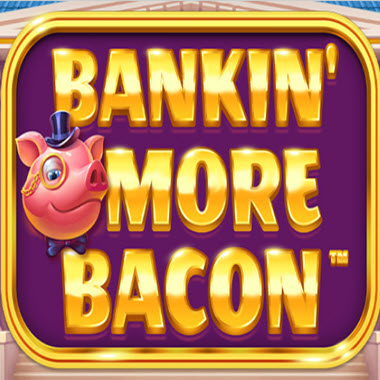 Bankin' More Bacon Slot