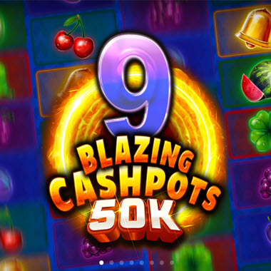 9 Blazing Cashpots 50K Slot